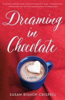 Dreaming in Chocolate - Susan Bishop Crispell