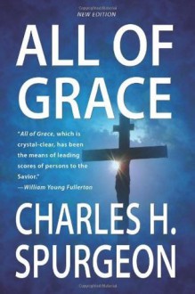 All of Grace, An Earnest Word with Those Who Are Seeking Salvation by the Lord Jesus Christ (mobi) - Charles H. Spurgeon