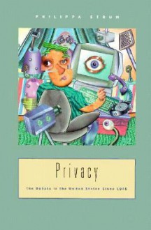 Privacy: The Debate in the United States Since 1945 - Philippa Strum, Richard W. Etulain