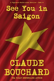 See You in Saigon: A Vigilante Series crime thriller - Claude Bouchard