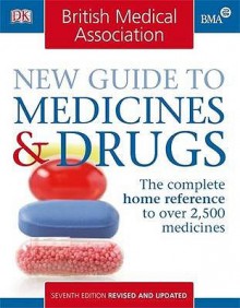 British Medical Association New Guide To Medicines & Drugs - John Henry