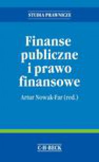 Finanse publiczne i prawo finansowe - Artur Nowak-Far, Małgorzata Frysztak, Agnieszka Mikos-Sitek, Oktaba Robert, Partyka Anna, Julita Sokołowska, Piotr Zapadka