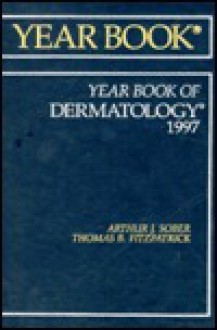 The 1997 Year Book of Dermatology - Arthur J. Sober