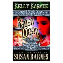 Kelly Karate Discovers the Mayan Queen - Susan Barnes