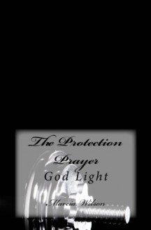 The Protection Prayer: God Light - Marcia Wilson