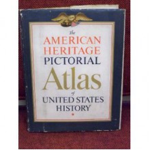 The American Heritage Pictorial Atlas of American History - EDITORS OF AMERICAN HERITAGE