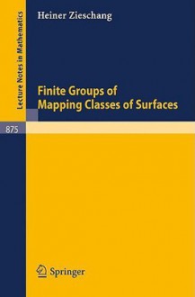 Finite Groups of Mapping Classes of Surfaces - H. Zieschang