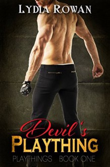 Devil's Plaything (Playthings Book 1) - Lydia Rowan