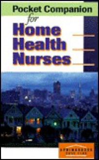 Pocket Companion For Home Health Nurses - Springhouse Publishing