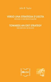 Verso una strategia d'uscita: regole o discrezionalità? / Towards an exit strategy: discretion or rules? - John B. Taylor, Alberto Mingardi, Andrea Battista