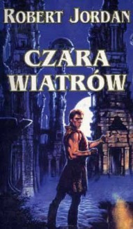 Czara Wiatrów (Koło Czasu, #7.1) - Robert Jordan, Katarzyna Karłowska