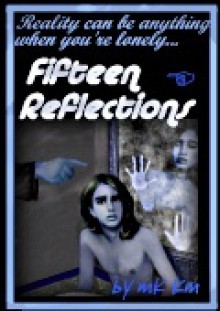 Fifteen Reflections - M.K. Kayem