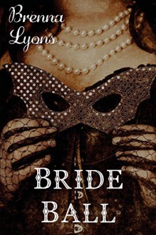 Bride Ball - Brenna Lyons