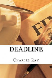 Deadline: An Al Pennyback Mystery - Charles Ray