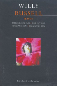 Plays 1: Breezeblock Park / Our Day Out / Stags and Hens / Educating Rita - Willy Russell