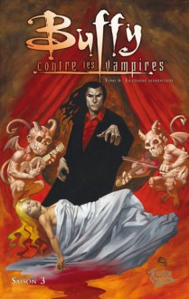 Buffy : Contre les vampires, Saison 3, tome 6 - Andy Watson, Christopher Golden, Jason Pearson, Christian Zanier, Cliff Richards, Christopher Golden, Jason Pearson, Christian Zanier, Cliff Richards