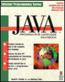 Java Programming Language Handbook: The Ultimate Source for Conquering the Java Programming Language - Anthony Potts, David H. Friedel Jr.