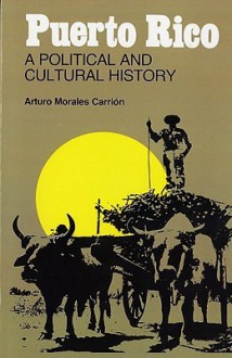 Puerto Rico: A Political and Cultural History - Arturo Morales Carrión