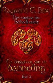 De terugkeer van de banneling (Conclave of Shadows #3) - Richard Heufkens, Raymond E. Feist