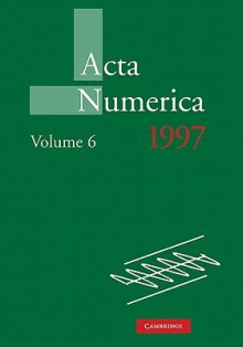 ACTA Numerica 1997: Volume 6 - Arieh Iserles