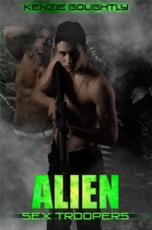 Alien Sex Troopers (Gay Alien Tentacle Erotica) - Kenzie Golightly