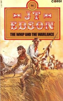 The Whip And The War Lance - J.T. Edson