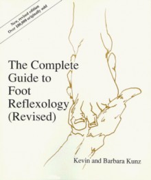 Complete Guide to Foot Reflexology - Kevin Kunz