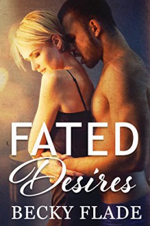 Fated Desires - Becky Flade