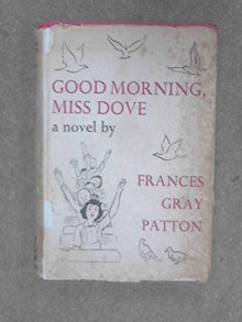 Good Morning, Miss Dove - Frances Gray Patton