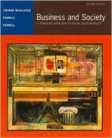 Business and Society: A Strategic Approach to Social Responsibility - O.C. Ferrell, Linda Ferrell