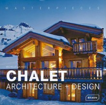 Masterpieces: Chalet Architecture and Design - Michelle Galindo