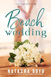 Beach Wedding: The Final Eversea Book (The Butler Cove Series 5) - Natasha Boyd