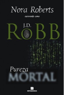 Pureza Mortal (Série Mortal #15) - J.D. Robb