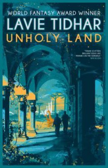 Unholy Land - Lavie Tidhar