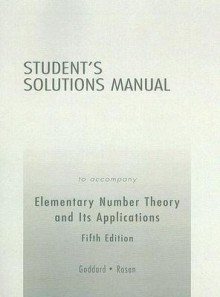 Student's Solutions Manual to Accompany Elementary Number Theory and Its Applications - Bart Goddard, Kenneth H. Rosen