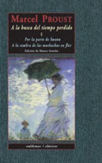 Por la parte de Swann; A la sombra de las muchachas en flor (A la busca del tiempo perdido, #1) - Marcel Proust