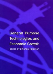 General Purpose Technologies And Economic Growth - Elhanan Helpman