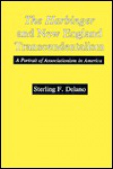 The Harbinger And New England Transcendentalism: A Portrait Of Associationism In America - Sterling F. Delano