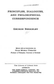 Principles, Dialogues and Philosophical Correspondence - George Berkeley