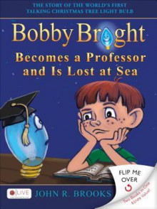 Bobby Bright Becomes a Professor and Is Lost at Sea/Boby Bright Meets His Maker: The Shocking Truth Is Revealed - John Brooks