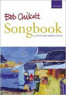 Bob Chilcott Songbook: Vocal Score - Bob Chilcott