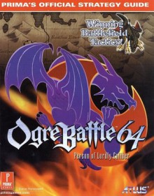 Ogre Battle 64: Person of Lordly Caliber - Prima's Official Strategy Guide - Steve Honeywell, Prima Publishing