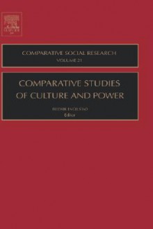 Comparative Social Research, Volume 21: Comparative Studies of Culture and Power - Fredrik Engelstad