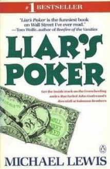 By Michael Lewis: Liar's Poker: Rising Through the Wreckage on Wall Street - -Penguin Books-