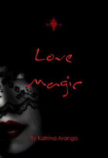 Love Magic - Katrina Arango