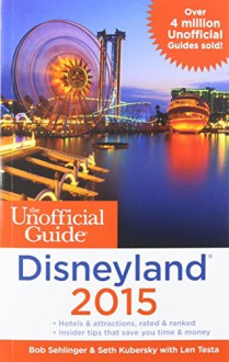 Unofficial Guide to Disneyland 2015 U.S. by Sehlinger (25-Sep-2014) Paperback - Sehlinger