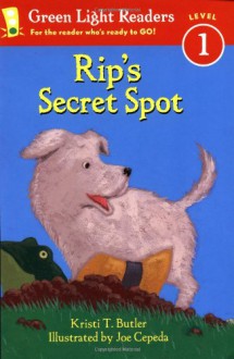 Rip's Secret Spot (Green Light Readers Level 1) - Kristi T. Butler, Joe Cepeda