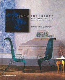 Hybrid Interiors: New Combinations for Contemporary Living. Francesco Alberti and Daria Ricchi - Francesco Alberti, Mario Ciampi