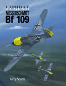 Messerschmitt Bf 109 - Combat Legend - Jerry Scutts