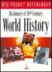 Dictionary of 20th Century World History (Ntc Pocket References) - NTC Publishing Group